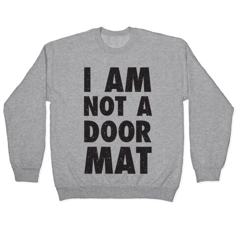 I Am Not A Doormat Pullover