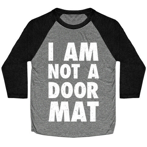 I Am Not A Doormat Baseball Tee