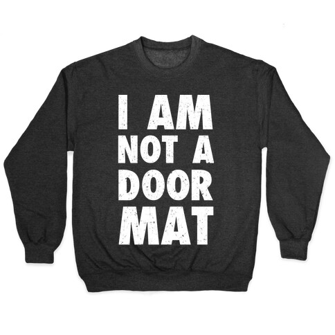 I Am Not A Doormat Pullover