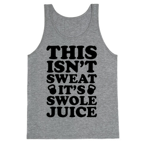 This Isn't Sweat It's Swole Juice Tank Top
