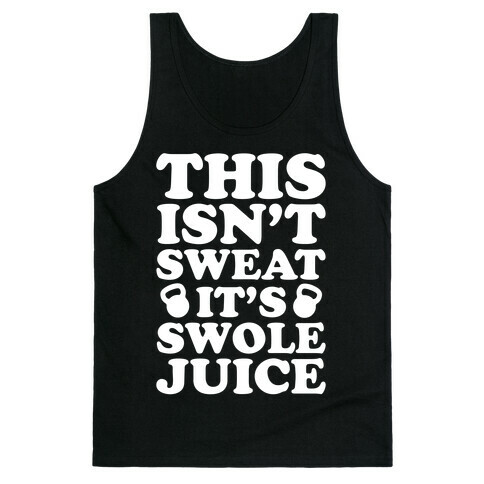 This Isn't Sweat It's Swole Juice Tank Top