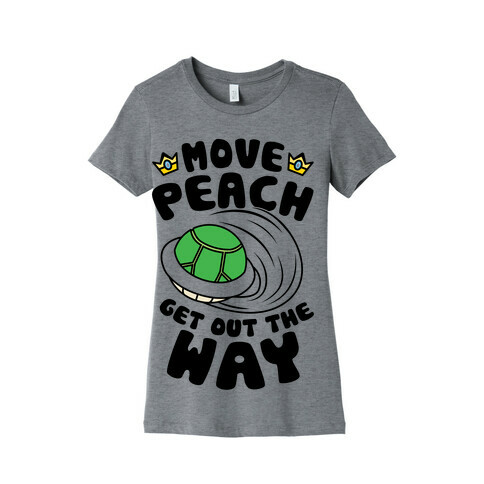 Move Peach Get Out The Way Womens T-Shirt
