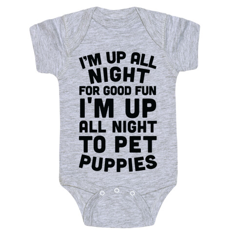 I'm Up All Night For Good Fun I'm Up All Night To Pet Puppies Baby One-Piece