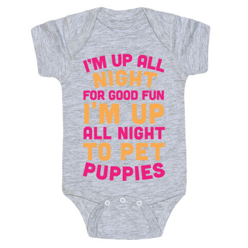 I'm Up All Night For Good Fun I'm Up All Night To Pet Puppies Baby One-Piece