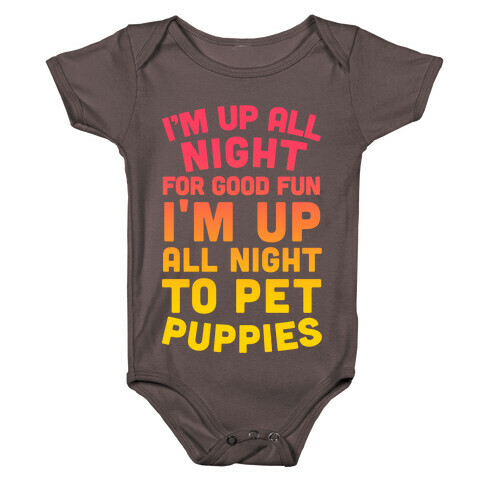 I'm Up All Night For Good Fun I'm Up All Night To Pet Puppies Baby One-Piece