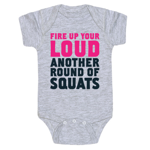Fire Up Your Loud Another Round of Squats Baby One-Piece