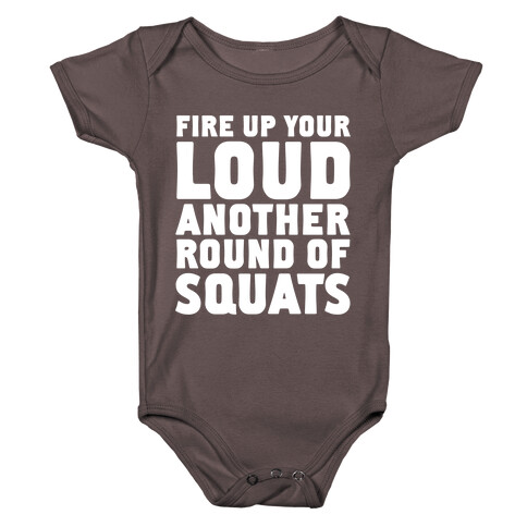 Fire Up Your Loud Another Round of Squats Baby One-Piece