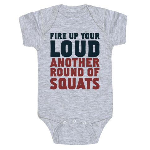 Fire Up Your Loud Another Round of Squats Baby One-Piece