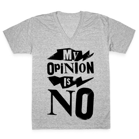 My Opinion Is No V-Neck Tee Shirt