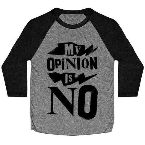 My Opinion Is No Baseball Tee