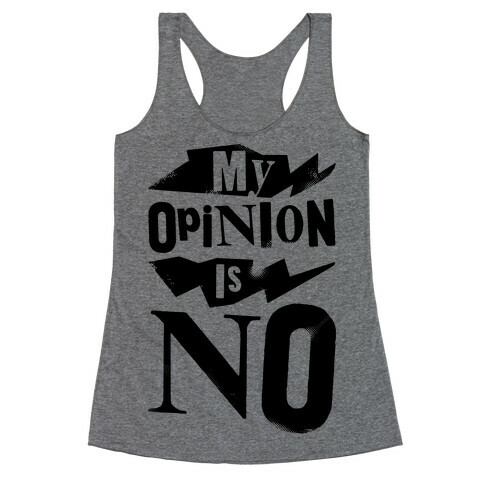 My Opinion Is No Racerback Tank Top