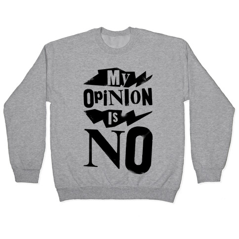 My Opinion Is No Pullover