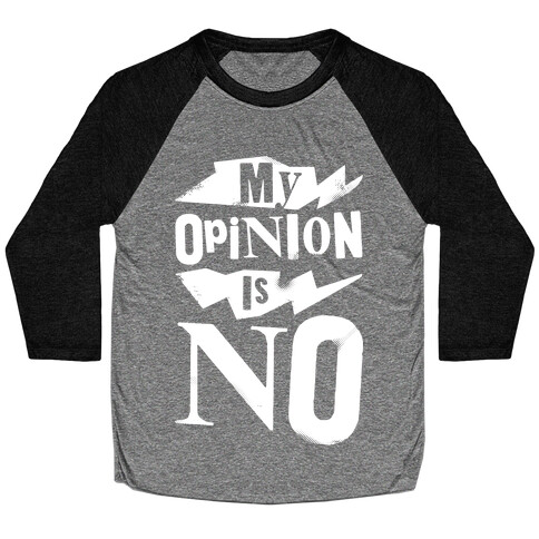 My Opinion Is No Baseball Tee