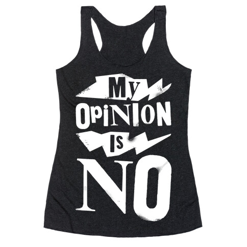 My Opinion Is No Racerback Tank Top