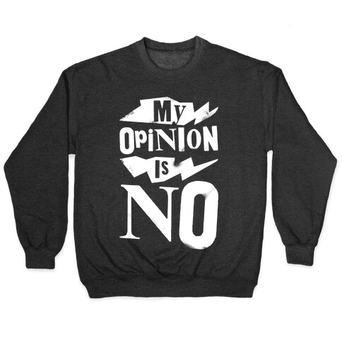 My Opinion Is No Pullover