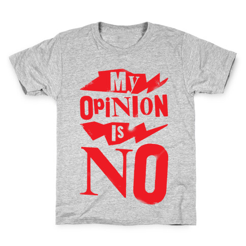 My Opinion Is No Kids T-Shirt