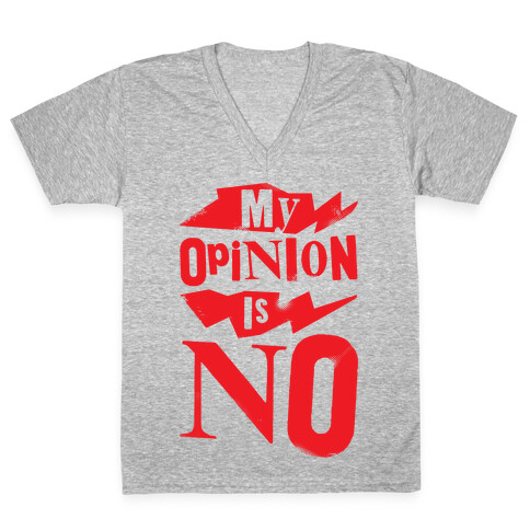 My Opinion Is No V-Neck Tee Shirt