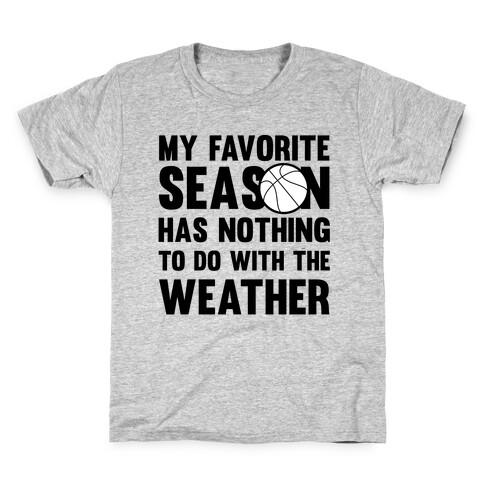 My Favorite Season Has Nothing To Do With The Weather Kids T-Shirt