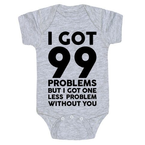 99 Problems But One Less Problem Without You Baby One-Piece