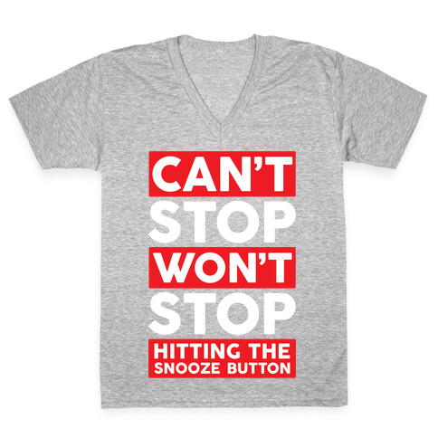 Can't Stop Won't Stop Hitting The Snooze Button V-Neck Tee Shirt