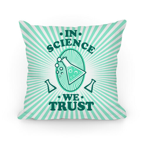 In Science We Trust Pillow