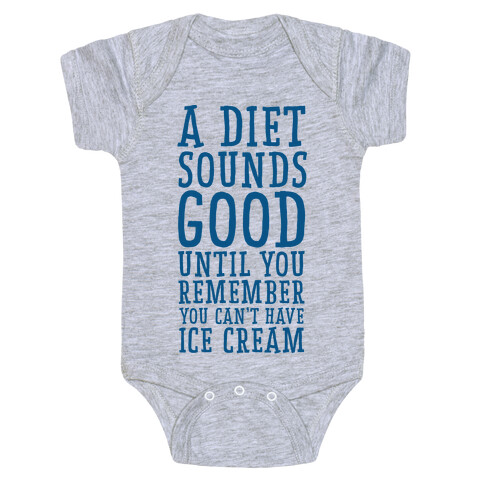 A Diet Sounds Good Until You Remember You Can't Have Ice Cream Baby One-Piece