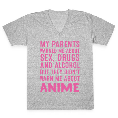 My Parents Warned Me About Sex, Drugs And Alcohol But They Didn't Warn Me About Anime V-Neck Tee Shirt