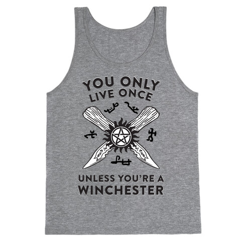 You Only Live Once Unless You're A Winchester Tank Top