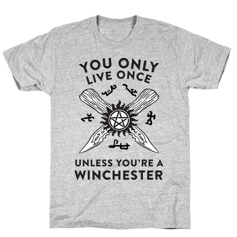 You Only Live Once Unless You're A Winchester T-Shirt