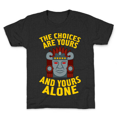 The Choices Are Yours (And Yours Alone) Kids T-Shirt