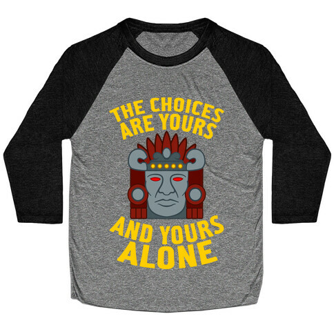 The Choices Are Yours (And Yours Alone) Baseball Tee