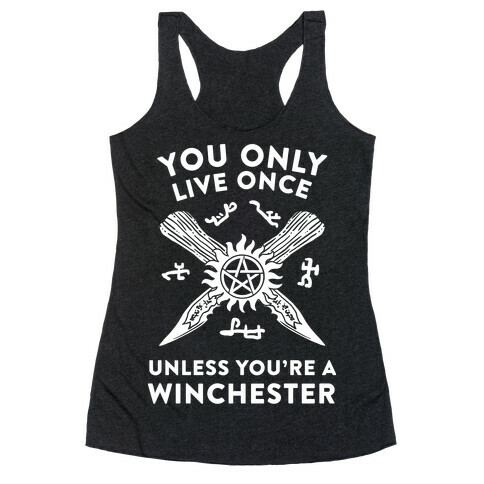 You Only Live Once Unless You're A Winchester Racerback Tank Top