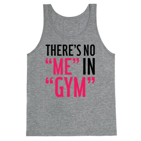 There's No "Me" In "Gym" Tank Top