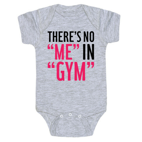 There's No "Me" In "Gym" Baby One-Piece