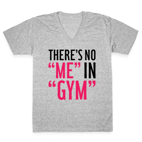 There's No "Me" In "Gym" V-Neck Tee Shirt