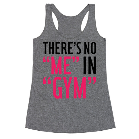 There's No "Me" In "Gym" Racerback Tank Top