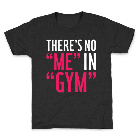 There's No "Me" In "Gym" Kids T-Shirt