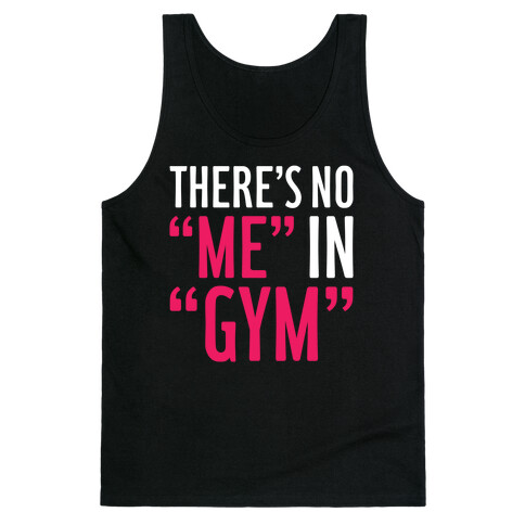 There's No "Me" In "Gym" Tank Top