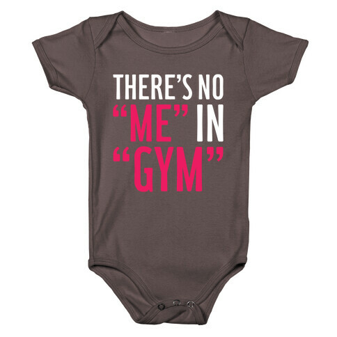 There's No "Me" In "Gym" Baby One-Piece