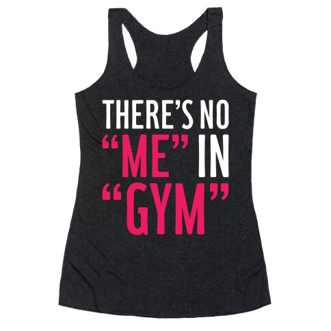 There's No "Me" In "Gym" Racerback Tank Top