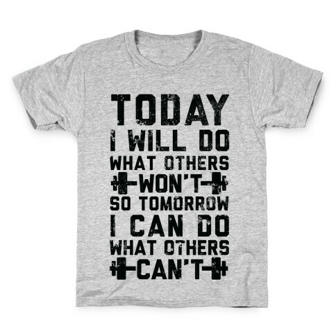 Today I Will Do What Others Won't So Tomorrow I Can Do What Others Can't Kids T-Shirt