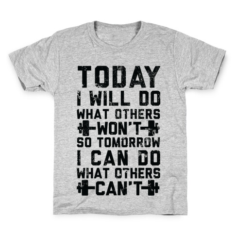 Today I Will Do What Others Won't So Tomorrow I Can Do What Others Can't Kids T-Shirt