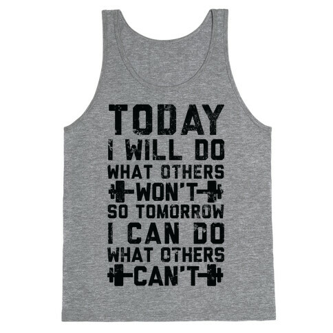 Today I Will Do What Others Won't So Tomorrow I Can Do What Others Can't Tank Top