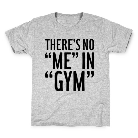 There's No "Me" In "Gym" Kids T-Shirt