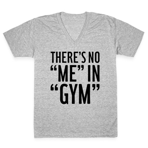 There's No "Me" In "Gym" V-Neck Tee Shirt