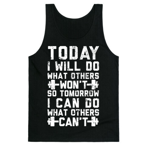 Today I Will Do What Others Won't So Tomorrow I Can Do What Others Can't Tank Top