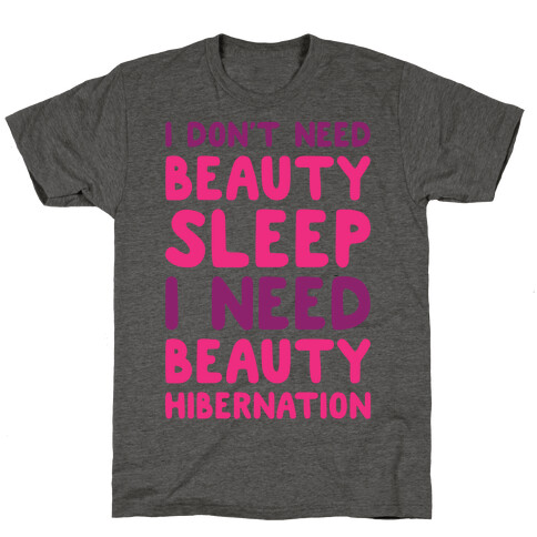 I Need Beauty Hibernation T-Shirt