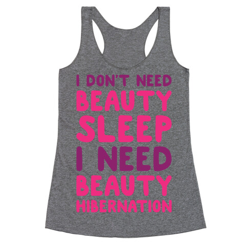 I Need Beauty Hibernation Racerback Tank Top