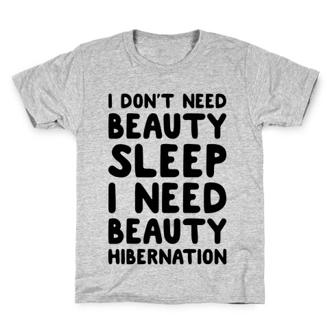 I Need Beauty Hibernation Kids T-Shirt