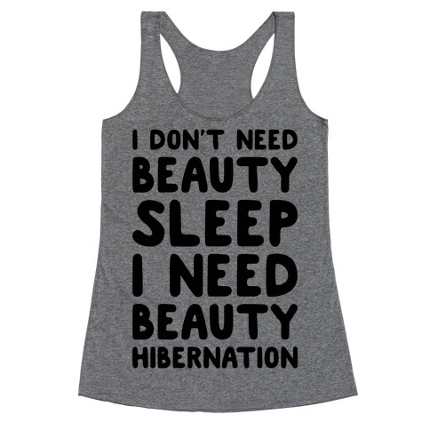 I Need Beauty Hibernation Racerback Tank Top